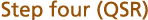 Step four (QSR)
