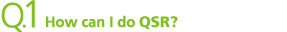 Q1. How can I do QSR?