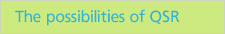The possibilithes of QSR